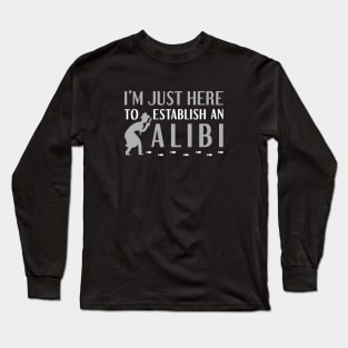 Establish An Alibi Long Sleeve T-Shirt